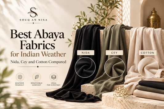 Best Abaya Fabrics for Indian Weather: Nida, Cey and Cotton Compared